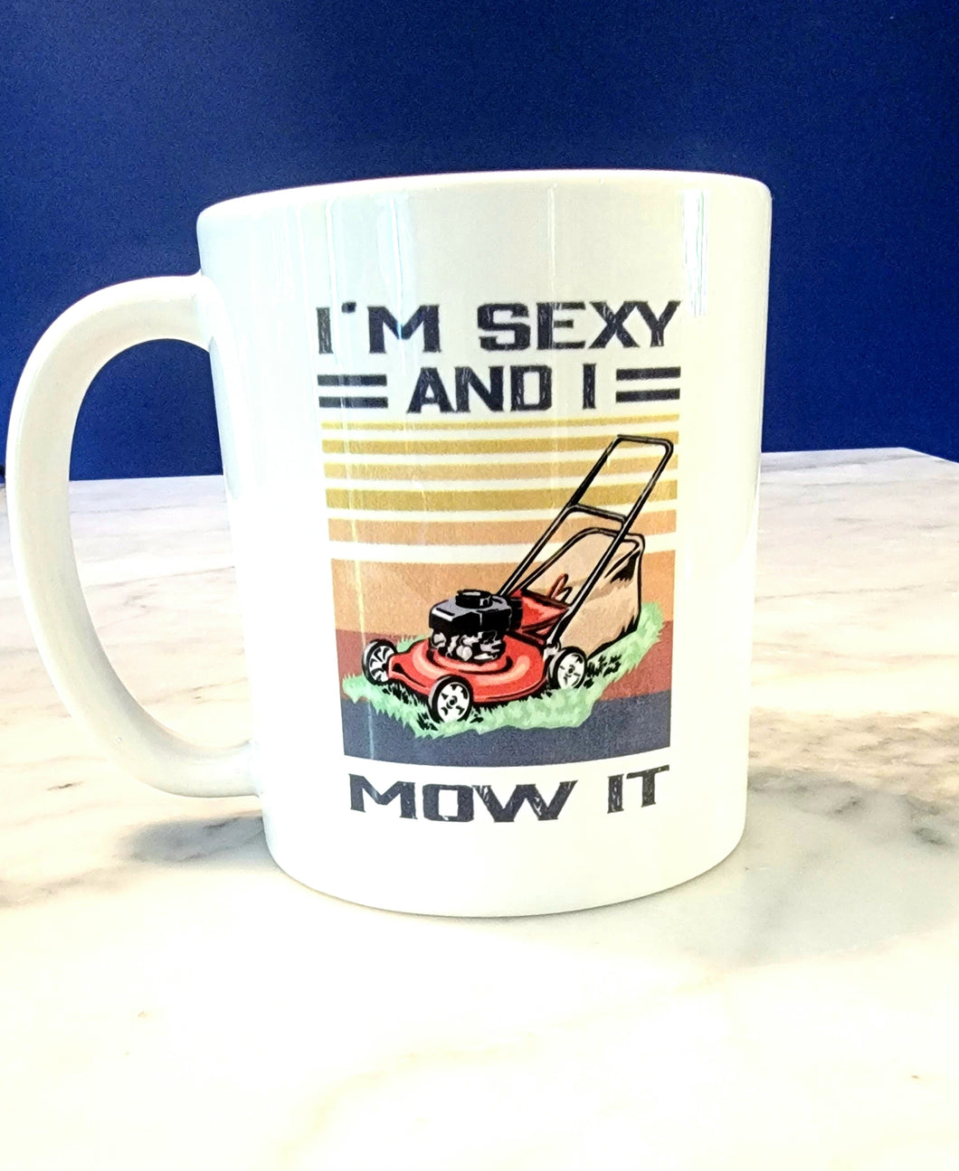 Sexy and I mow it coffee/tea mug